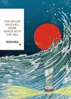 The Sailor Who Fell from Grace With the Sea (Vintage Classics Japanese Series) - Yukio Mishima