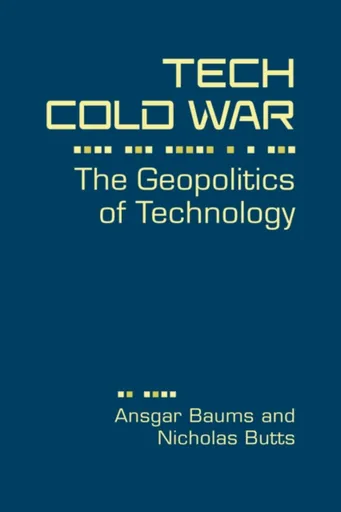 Tech Cold War - Ansgar Baums, Nicholas Butts