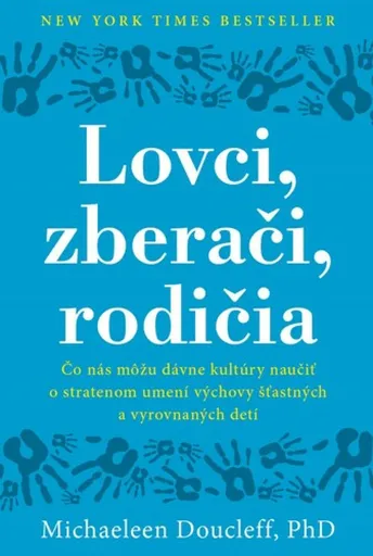 Lovci, zberači, rodičia - Michaeleen Doucleff