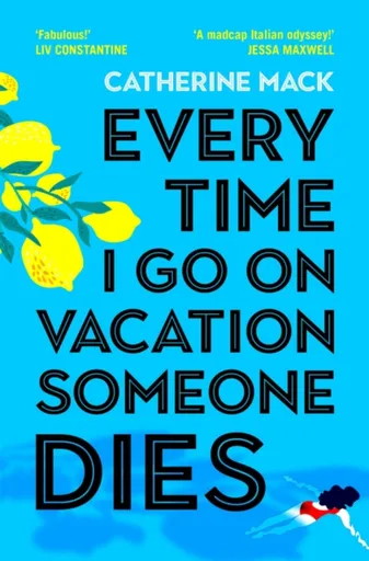 Every Time I Go on Vacation, Someone Dies - Catherine Mack