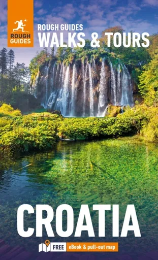Rough Guides Walks and Tours Croatia: Top 15 Itineraries for Your Trip: Travel Guide with eBook - Rough Guides, Sara Darling