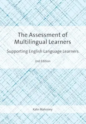 The Assessment of Multilingual Learners - Kate Mahoney