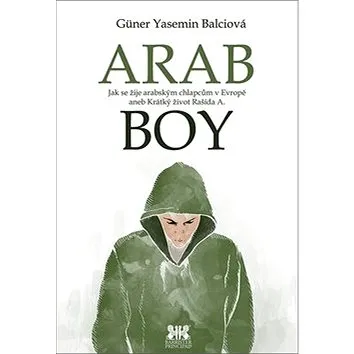 Arabboy: Jak se žije arabským chlapcům v Evropě (978-80-7485-123-0)