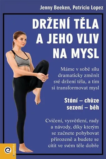 Držení těla a jeho vliv na mysl - Jenny Beeken, Patricia Lopez