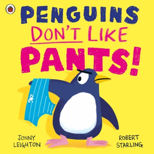 Penguins Don't Like Pants! - Leighton Jonny