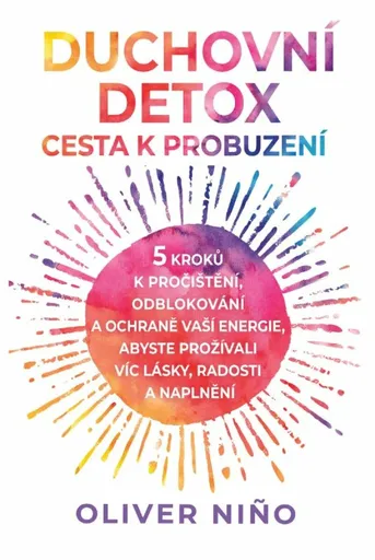Duchovní detox: Cesta k probuzení - Oliver Nino