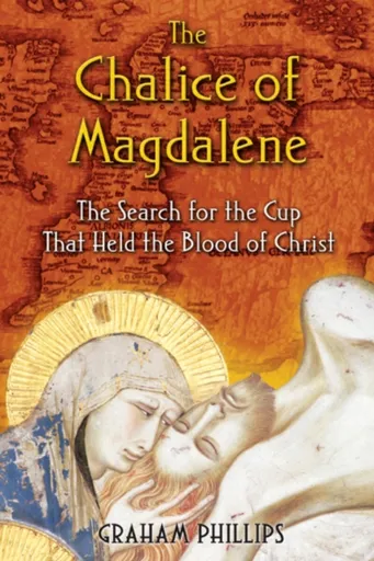 The Chalice of Magdalene - Graham Phillips