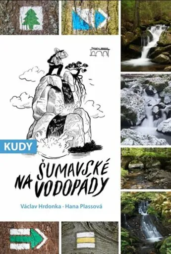 Kudy na šumavské vodopády - Václav Hrdonka, Hana Plassová