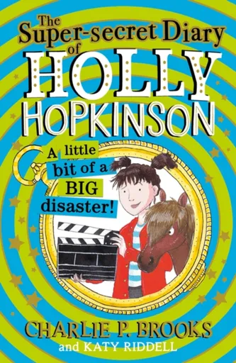 The Super-Secret Diary of Holly Hopkinson: A Little Bit of a Big Disaster - Charlie P. Brooks