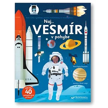 Naj... Vesmír v pohybe: Viac ako 40 pohyblivých prvkov! (978-80-567-0460-8)