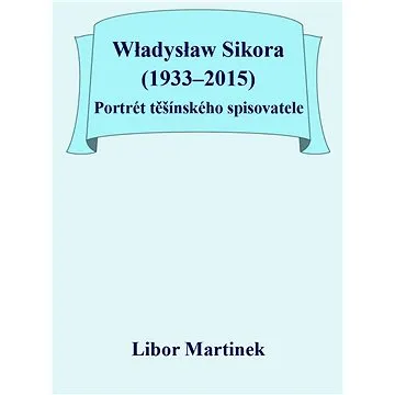 Władysław Sikora (1933–2015), Portrét těšínského spisovatele (999-00-036-0460-6)