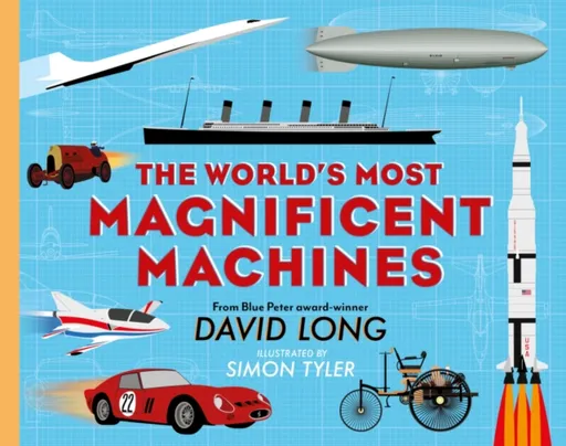 The World's Most Magnificent Machines - David Longman