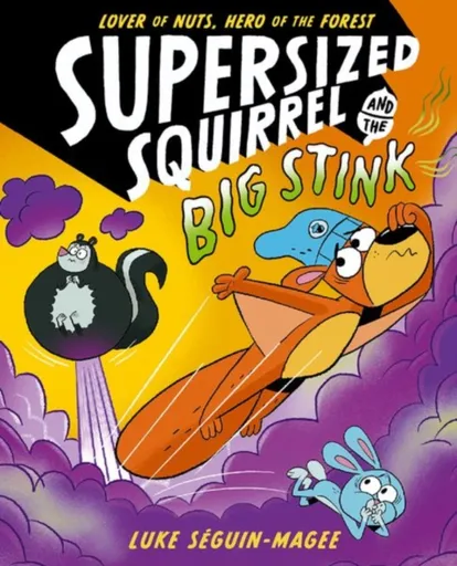 Supersized Squirrel and the Big Stink - Luke Seguin-Magee