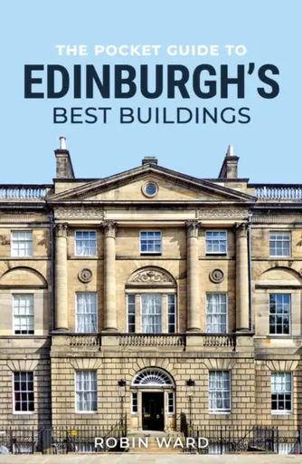 The Pocket Guide to Edinburgh's Best Buildings - Robin Ward