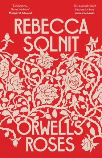 Orwell's Roses - Solnit Rebecca