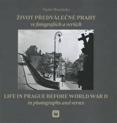 Život předválečné Prahy ve fotografiích a verších - Václav Procházka