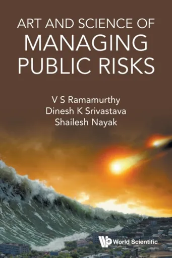 Art And Science Of Managing Public Risks - Dinesh Kumar  Srivastava, V S  Ramamurthy, Shailesh  Nayak