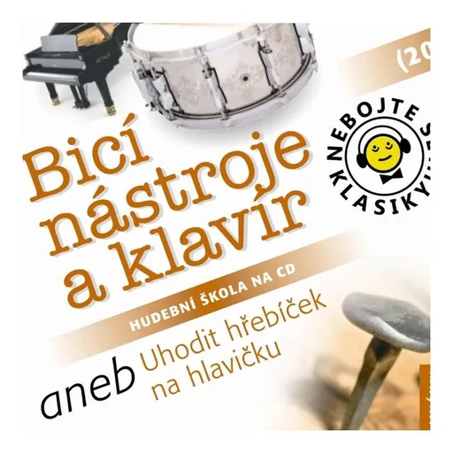 Nebojte se klasiky 20 - Bicí nástroje a klavír aneb Uhodit hřebíček na hlavičku (CD)