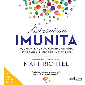 Zázračná imunita – Pochopte fungování imunitního systému a zlepšete své zdraví