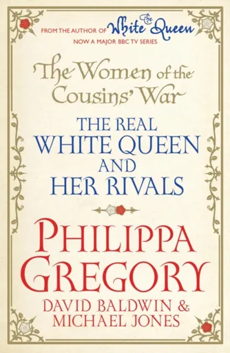 The Women of the Cousins'  War - Michael Jones, Philippa Gregoryová, David Baldwin