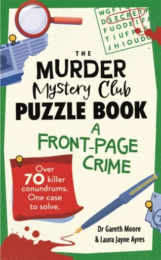 The Murder Mystery Club Puzzle Book: A Front-page Crime - Dr Gareth Moore, Laura Jayne Ayres
