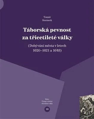 Táborská pevnost a třicetileté války - Tomáš Sterneck