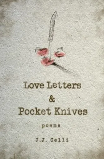 Love Letters and Pocket Knives - J.J. Celli