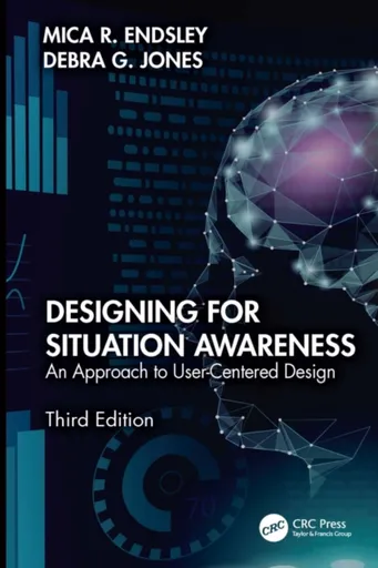 Designing for Situation Awareness - Debra G. Jones, Mica R.  Endsley