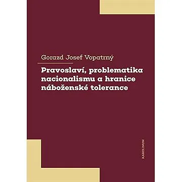 Pravoslaví, problematika nacionalismu a hranice náboženské tolerance (9788024652573)