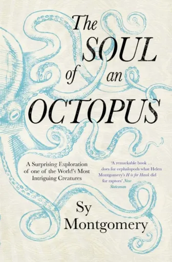 The Soul of an Octopus - Sy Montgomeryová