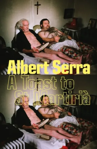A Toast to St Martiria - Albert Serra