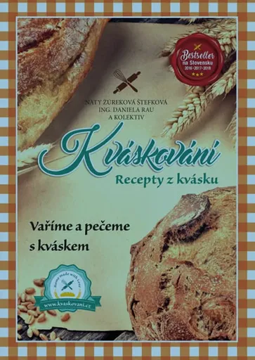 Kváskování -  Recepty z kvásku - Rau Daniela, kolektiv autorů, Naty Štefková Žúreková