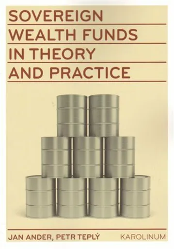 Sovereign wealth funds in theory and practice - Petr Teplý, Jan Adler