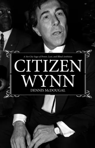Citizen Wynn - Dennis McDougal