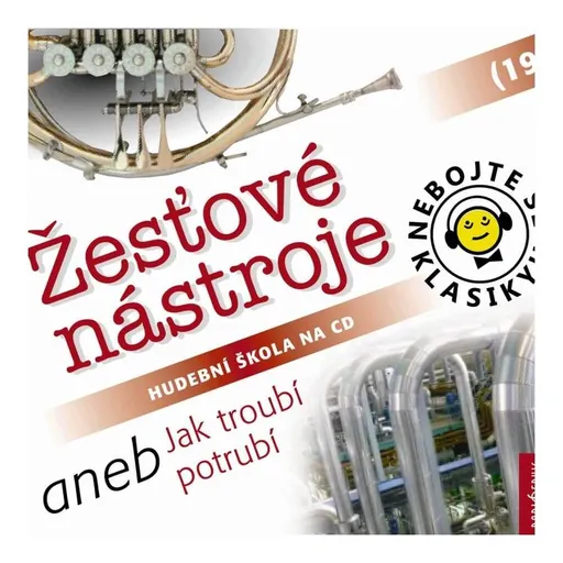Nebojte se klasiky 19 - Žesťové nástroje aneb Jak troubí potrubí (CD)