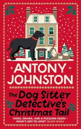 The Dog Sitter Detective's Christmas Tail - Antony Johnston