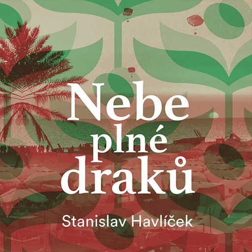 Nebe plné draků - Stanislav Havlíček - audiokniha