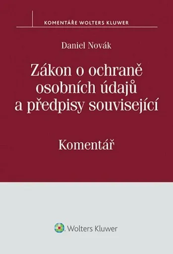 Zákon o ochraně osobních údajů a předpisy související - Komentář - Daniel Novák