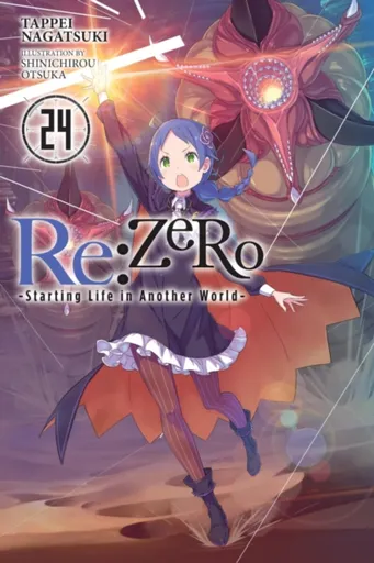Re:ZERO -Starting Life in Another World-, Vol. 24 (light novel) - Tappei Nagatsuki, Shinichirou Otsuka, Dale DeLucia
