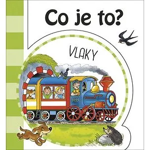 Co je to? Vlaky (978-80-7547-403-2)