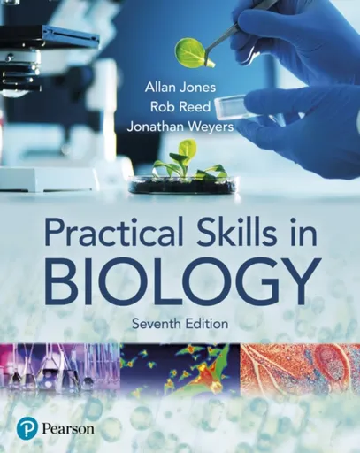 Practical Skills in Biology 7e - Jonathan Weyers, Allan Jones, Rob Reed