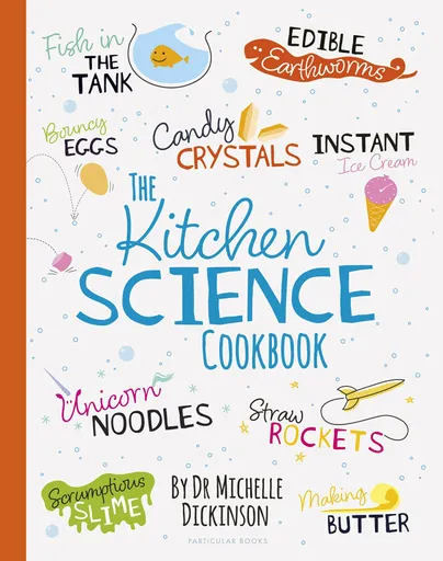 The Kitchen Science Cookbook - Michelle Dickinson