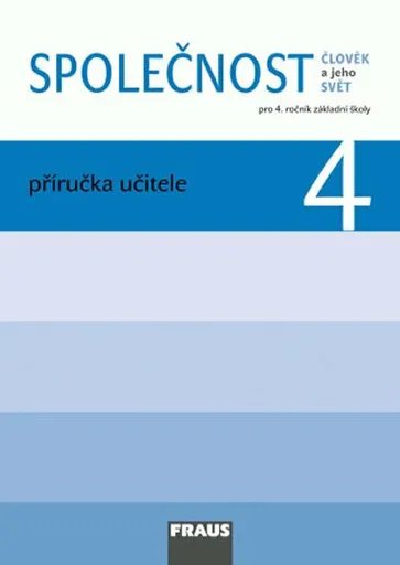Společnost 4 pro ZŠ - Člověk a jeho svět - Příručka učitele