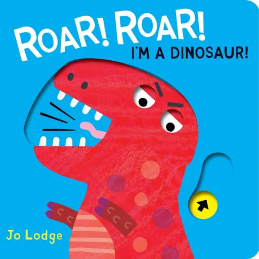 Roar! Roar! Dinosaur! - Jo Lodge