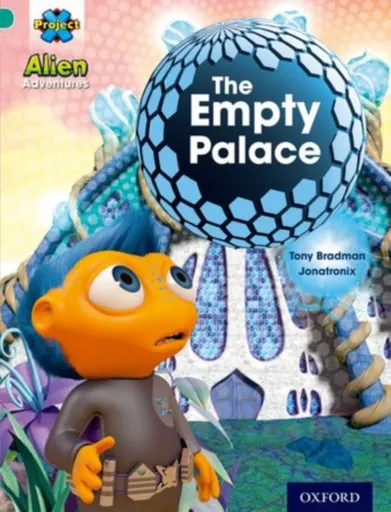 Project X: Alien Adventures: Turquoise: The Empty Palace - Tony Bradman