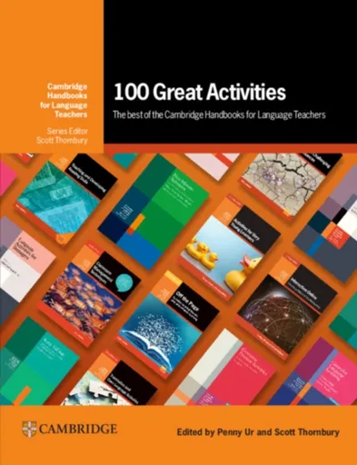 100 Great Activities: The Best of the Cambridge Handbooks for Language Teachers - -