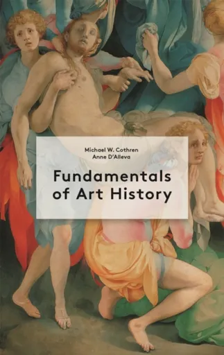 Fundamentals of Art History - Anne D'Alleva, Michael Cothren