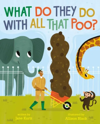 What Do They Do With All That Poo? - Jane Kurtz