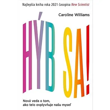 Hýb sa!: Nová veda o tom, ako telo ovplyvňuje našu myseľ (978-80-8109-432-3)