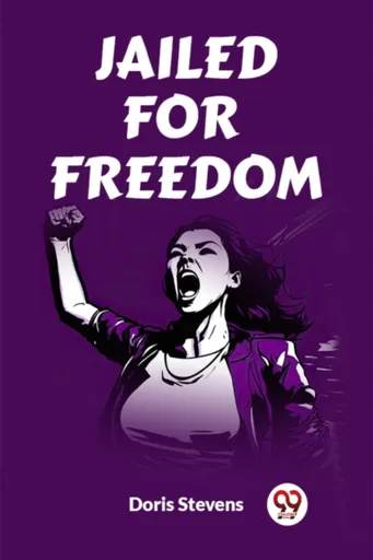 Jailed for Freedom (Edition2023) - Doris Stevens